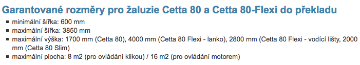 Garantované rozměry pro žaluzie Cetta 80 a Cetta 80-Flexi do překladu Odolnost proti větru MOTORIZACE VENKOVNÍCH ŽALUZIÍ Motorizace patří v dnešní době již ke standardu ovládání stínících prvků.