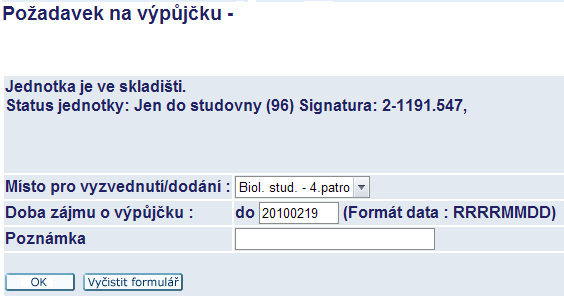 Pokud je dokument ve skladu a chcete si jej vypůjčit, klikněte na požadavek u vybraného exempláře. Výpůjčky evidují, co máte půjčeno domů i na studovnu.