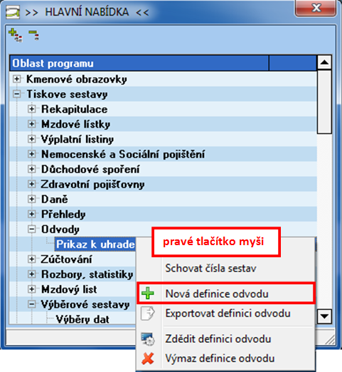 Okno hlavičky odvodu otevřete kliknutím PTM na jiném příkazu ve stromu Hlavní nabídky a zvolíte možnost.