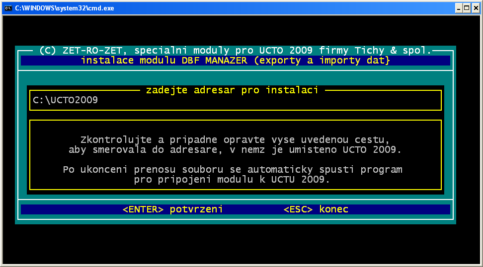 V dialogovém okně se objeví výzva k zadání cílového adresáře, například: C:\UCTO2010.