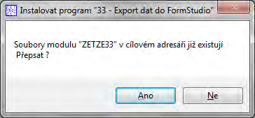 Při instalaci se v dialogovém okně může objevit hlášení: Soubor ZETZExx.PRO existuje... Přepsat? A (N) Ne: instalace je ukončena. Ano: instalace pokračuje.