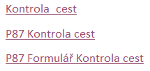 8 Moduly 176 OBR. 8-18: FORMULÁŘ P87 FORMULÁŘ MENU V kartě NÁVRH ve skupině OVLÁDACÍ PRVKY klikneme do tlačítka Hypertextový odkaz nebo stiskneme kombinaci kláves Ctrl K.