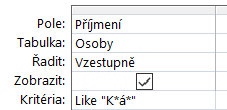 4 Dotazy 74 Osoby (3 věty) Vyberou se zaměstnanci s příjmením Kalousková, Klímová, Kolínská, nevybere se Kos. P42q Příjmení s proměnlivým znakem Zástupný symbol?