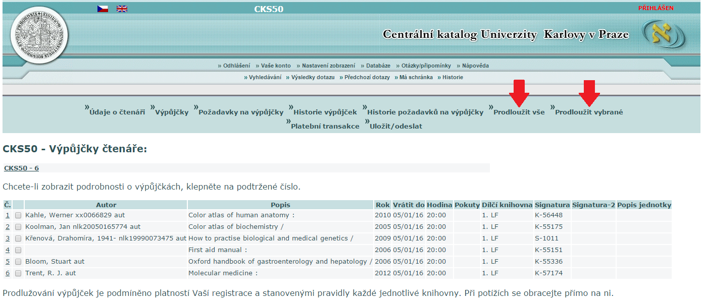 Své výpůjčky si můžete kdykoliv online zkontrolovat po přihlášení v sekci Vaše konto.