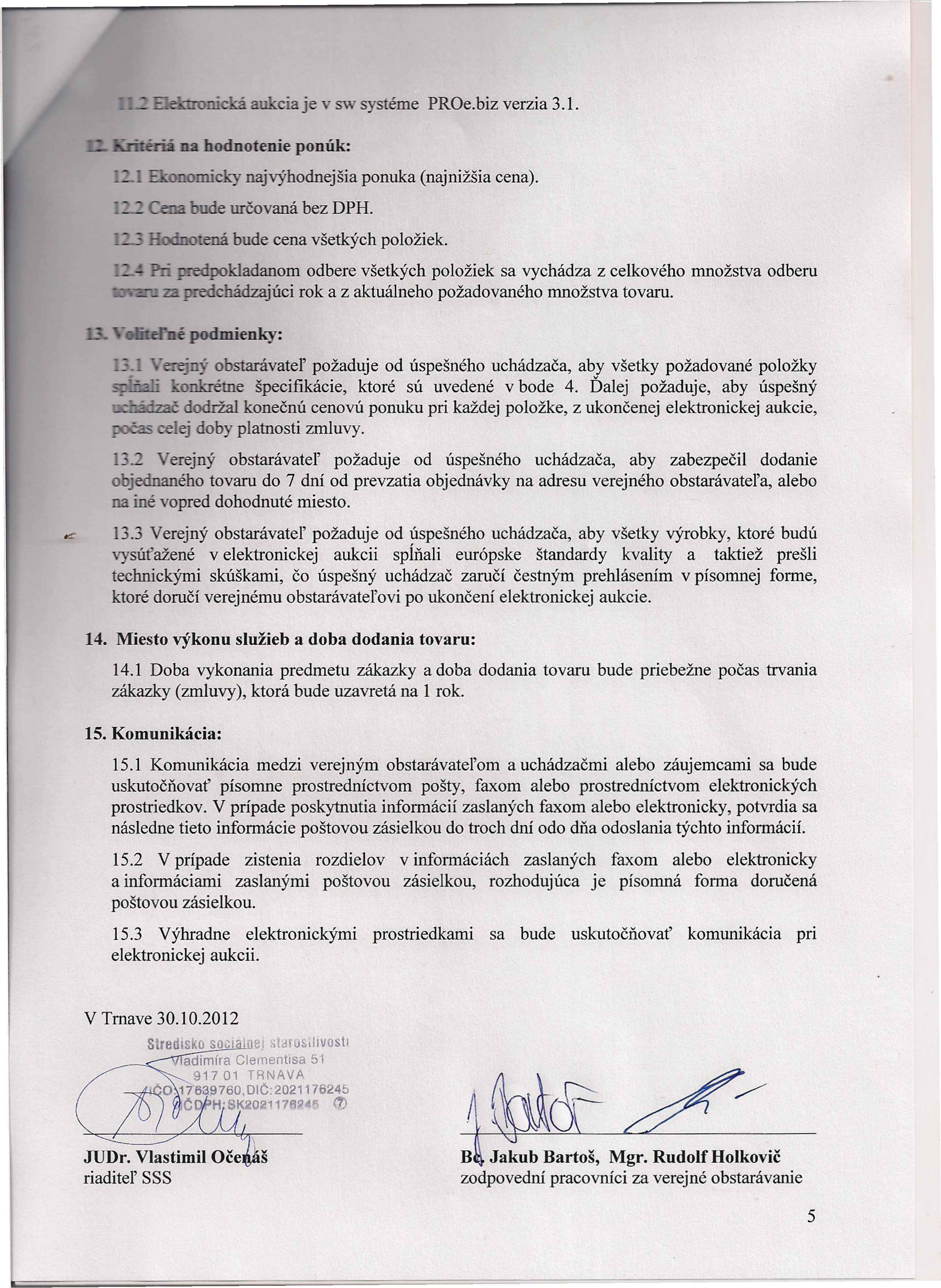 a:iajroiltidffi' aukcia je v sw systéme PROe.biz verzia 3.1. hodnotenie ponúk: najvýhodnejšia e určovaná bez DPH. Hodnotená bude cena všetkých položiek...jihol'a'" podmienky: ponuka (najnižšia cena).