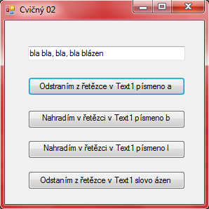Cvičný 2 Dim a As String 'Deklarace věřejné proměnné a typu řetězec Private Sub Button1_Click(ByVal sender As System.Object, ByVal e As System.EventArgs) Handles Button1.