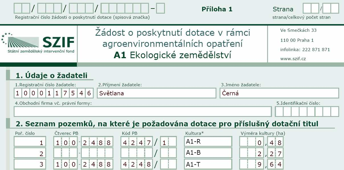 1.4 Žádost o poskytnutí dotace v rámci ekologického zemědělství Pokud chce žadatel podat žádost o poskytnutí dotace v rámci podopatření ekologické zemědělství použije formuláře Příloha 1 Žádost o