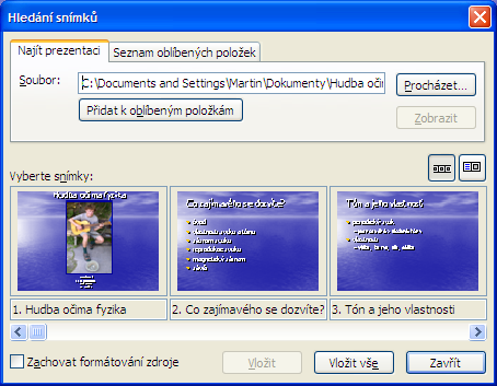 Přikládání snímků odjinud Nabídka Vložit/Snímky ze souboru Z prezentace Nabídka
