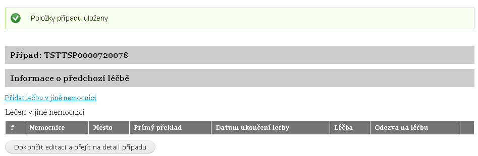 Léčen v jiné nemocnici V případě, že byla zvolena varianta Léčen v jiné nemocnici, budete v dalším kroku vyzvání k doplnění Informací o předchozí léčbě kliknutím na Přidat léčbu v jiné