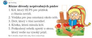 Návrh prípravy na vyučovaciu hodinu číslo 133 Šlabikár, strana 57, úloha 3 čítanie krátkeho textu vyhľadanie informácie priamo určenej v texte Žiaci povedia HUPSOVI, aby dobre počúval, lebo to sú