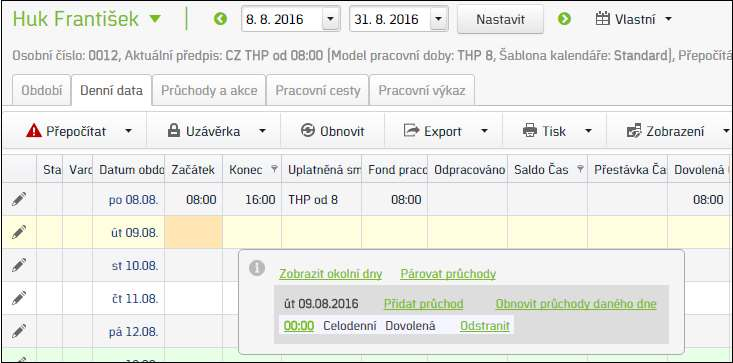 V zobrazen (v : nebude v osobním výkazu k danému období. Dnes je 8. 8. 2016 a chcete zadat dovolenou na období od 8. 8. 2016 do 12.