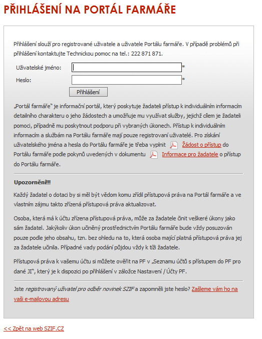 cz Po kliknutí na záložku PORTÁL FARMÁŘE se v hlavičce webových stánek SZIF zobrazí okno pro přihlášení (obrázek č.