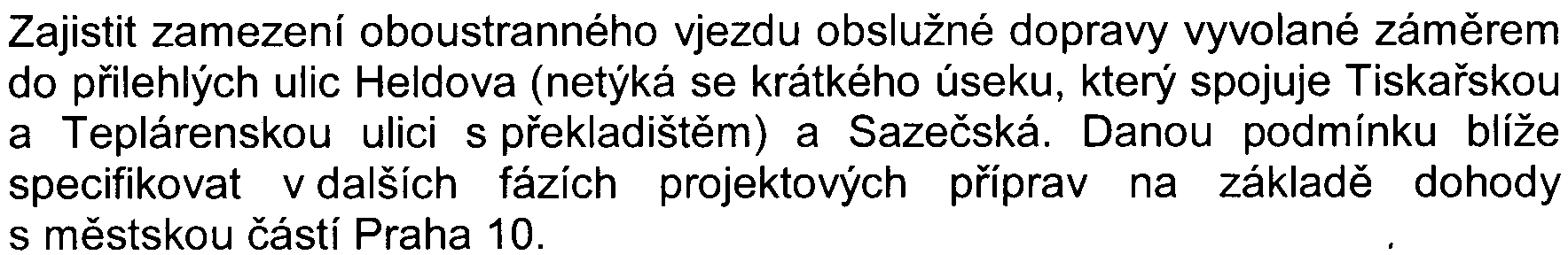 - 33-3, Zajistit zamezení oboustranného vjezdu obslužné dopravy vyvolané zámìrem do pøilehlých ulic Heldova (netýká se krátkého úseku, který spojuje Tiskaøskou a Teplárenskou ulici s pøekladištìm) a