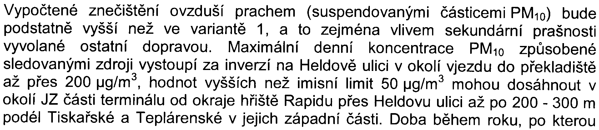 sekundární prašnosti'" (RNDr. Jan Maòák, kvìten 2008).. Výpoèet byl proveden pro výhledový stav v roce 2010, a to ve tøech variantách: 1.