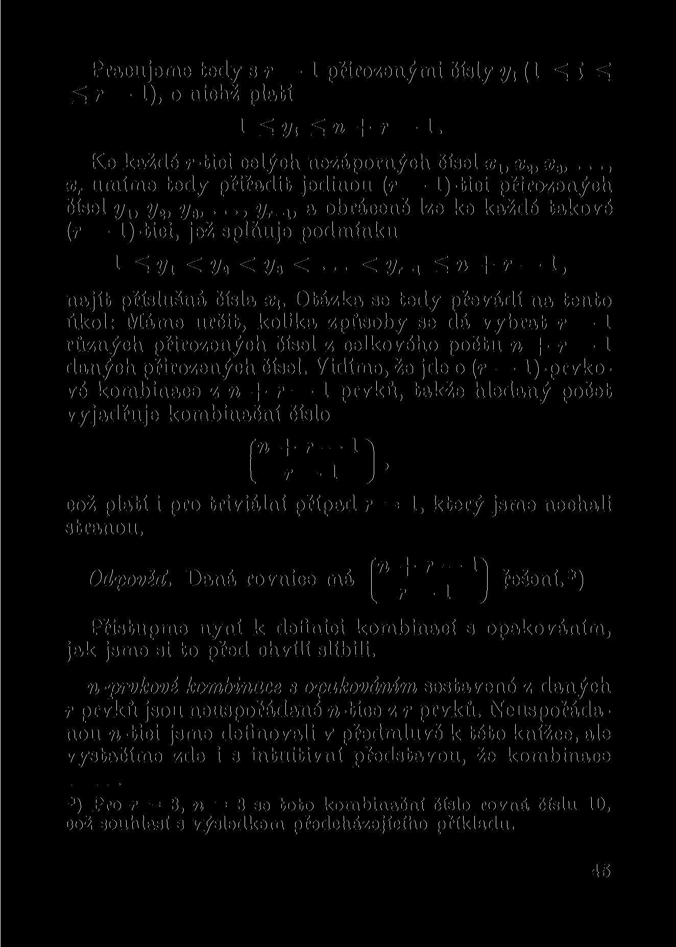 Pracujeme tedy s r 1 přirozenými čísly y t ( 1 ^ r 1), o nichž platí 1 ^í/i^íi + r 1. i át Ke každé r-tici celých nezáporných čísel x u x 2, x a,.