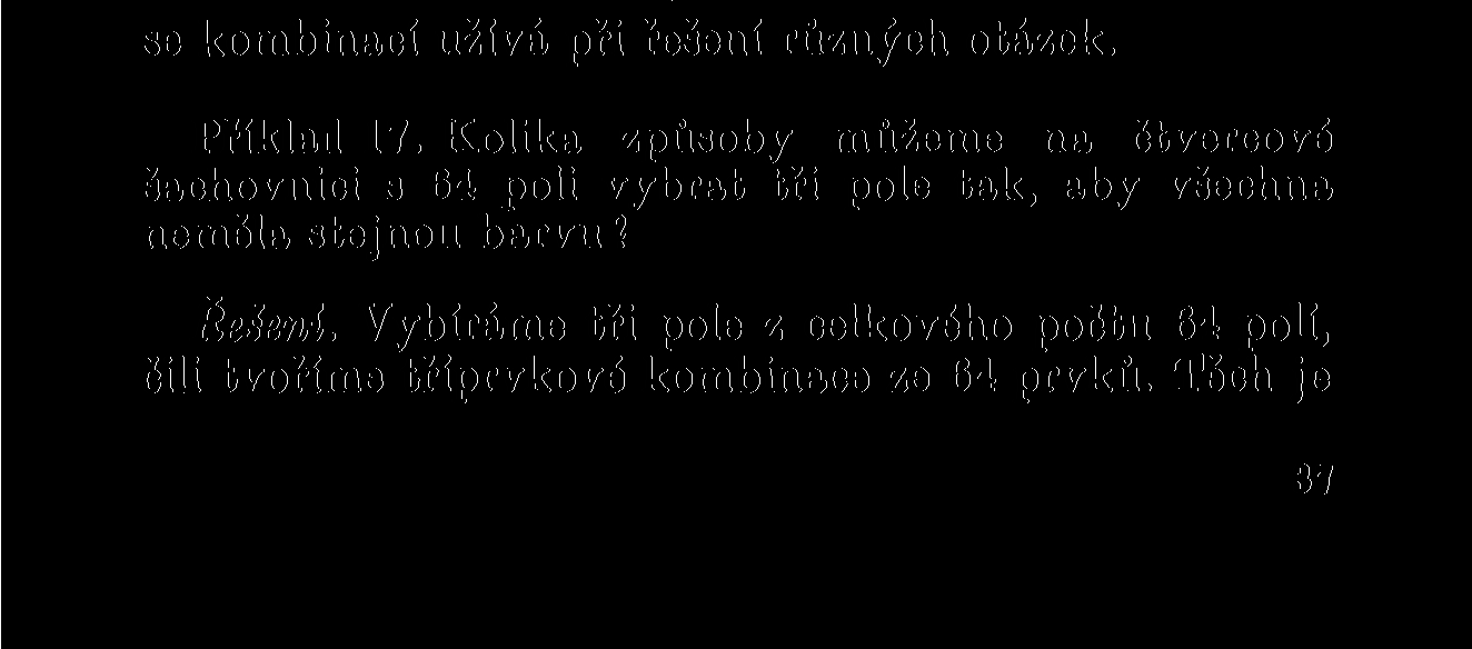 3. kapitola KOMBINACE Užíváme-li množinové terminologie, obešli bychom se při dobré vůli i bez názvu kombinace.