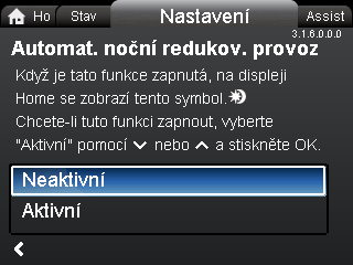 H 25 % Q max Rozsah nastavení 90 % Q max 3.1.5.0.0.0 FLOW LIMIT Navigace "Home" > "Nastavení" > "Automat. noční redukov. provoz" "Automat. noční redukov. provoz" Pro povolení funkce zvolte "Aktivní" pomocí nebo astiskněte [OK].