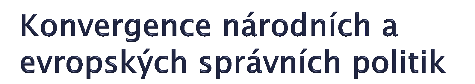 sbližování základních zásad VS, obecné standardy pro činnost VS, principy europeizace národních práv při respektu národních odlišností Evropské principy VS: - Právní stát - Technické a manažerské