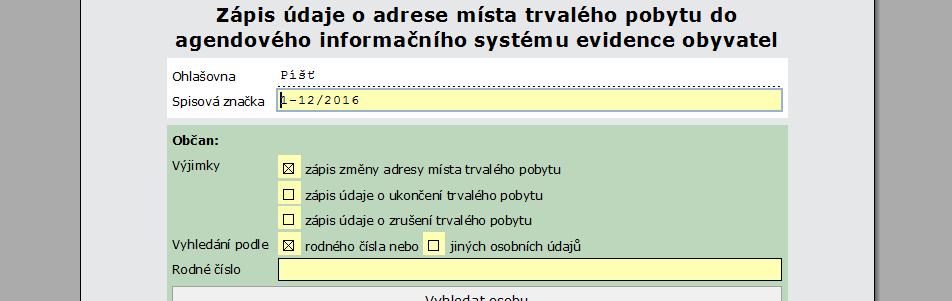 Pro ohlašovny Změna místa trvalého pobytu / ukončení trvalého pobytu / zrušení údaje o místu trvalého pobytu Formulář Zápis údaje o adrese místa trvalého pobytu do agendového informačního systému