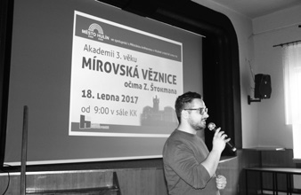 AKADEMIE 3.VĚKU Mírovská věznice očima Z. Štokmana Ve středu 18. ledna již v 9:00 ráno jsem měl tu čest mít pro Akademii 3.