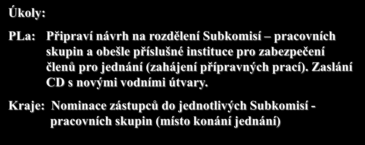 7) Závěr Úkoly: Subkomise návrhy, schválení.. PLa: Připraví návrh na rozdělení Subkomisí pracovních skupin a obešle příslušné instituce pro zabezpečení členů pro jednání (zahájení přípravných prací).