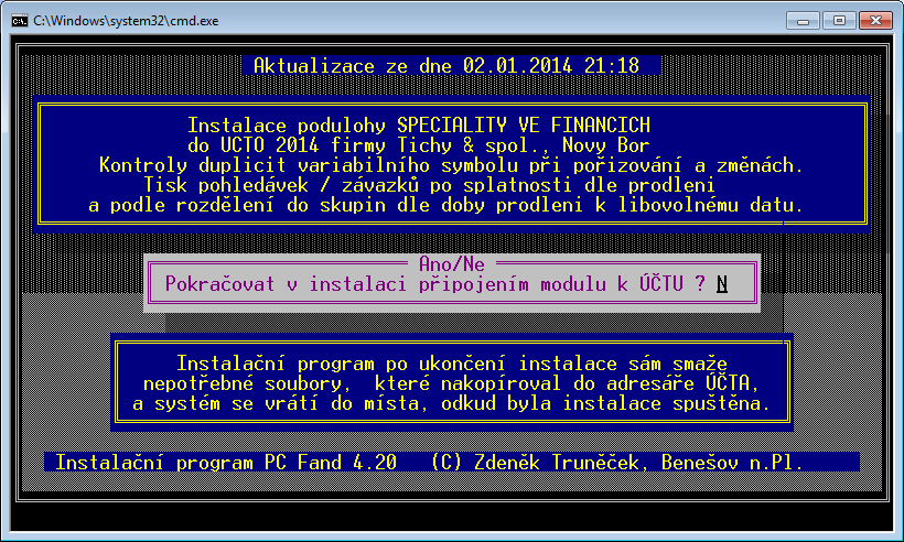 Pokračovat v instalaci připojením modulu k Účtu? Ne: instalace je ukončena a program je uveden do původního stavu. Ano: instalace pokračuje.