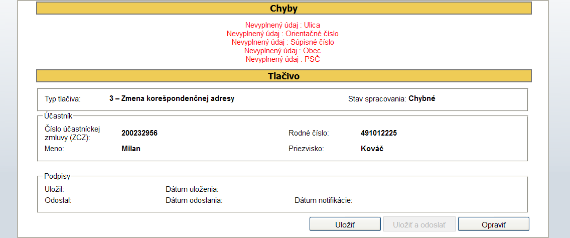 Obrazovka 10: TLAČIVÁ Zoznam chýb Po úspešnom uložení tlačiva sa zobrazí protokol o uložení (Obrazovka 11). Obsahuje súhrnné informácie, typ a stav spracovania.