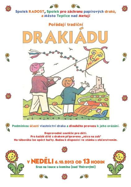 5. Drakiáda Drakiáda v Teplicích nad Metují již pojedenácté se Spolkem RADOST. Jaké to tedy bylo letos, v sobotu 2. října 2016? Draci létali, vítr byl proměnlivý.