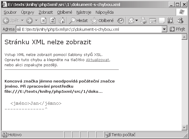 26 PHP a XML Obrázek 1.2: Zobrazení chyby v dokumentu XML Problém jednoznačné identifikace elementů v dokumentech XML řeší jmenné prostory.