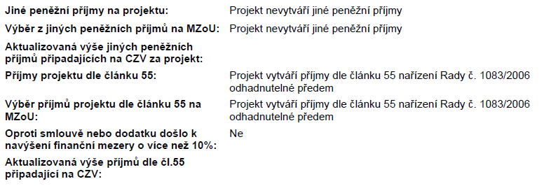 8. Přehled financování Základní informace zůstávají stejné jako v realizaci Výběr z jiných peněžních příjmů Příjmy projektu dle článku 55 Celkové výdaje projektu Celkové nezpůsobilé výdaje Celkové