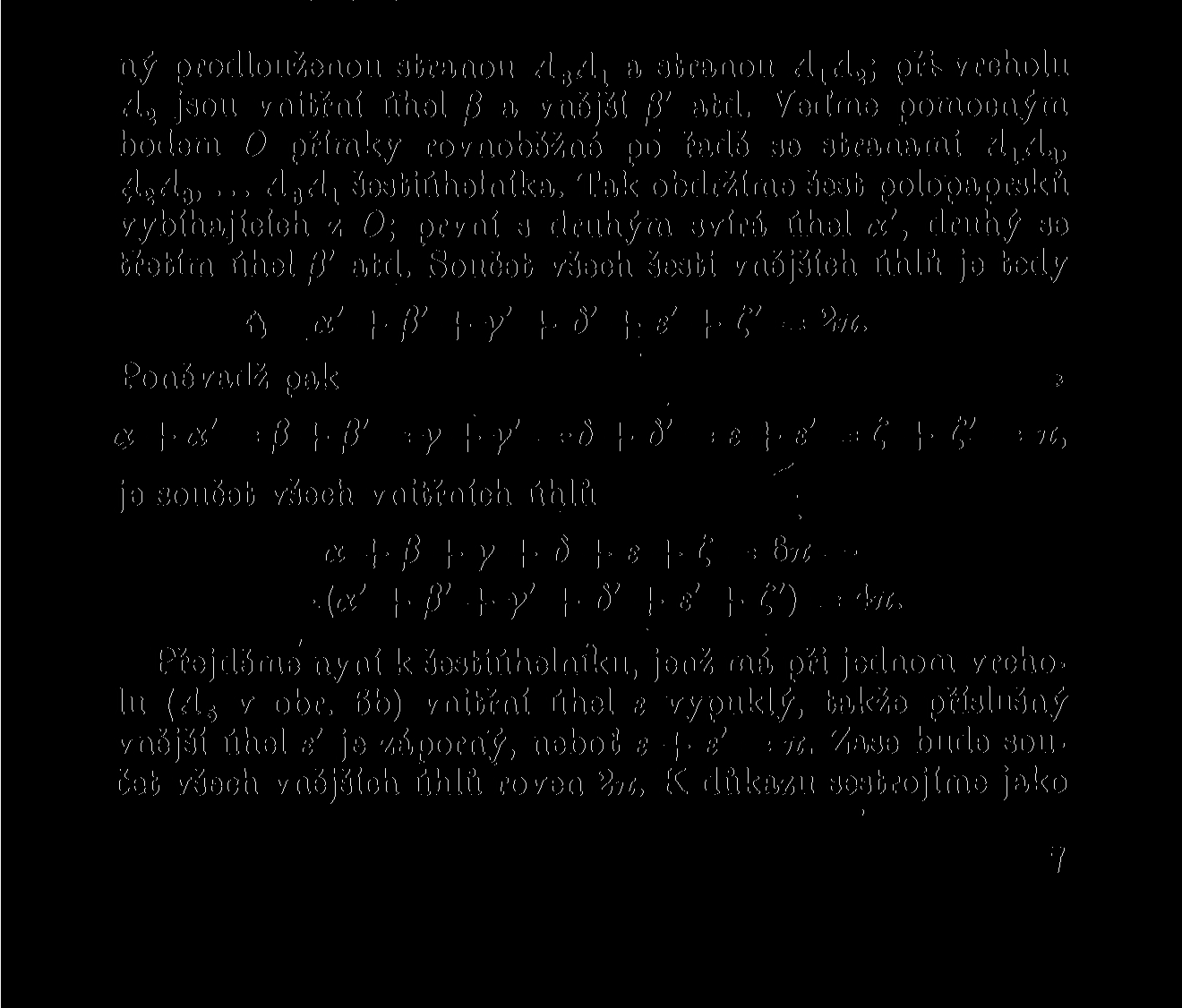 b) Věty dokázané v odst. 3 o součtu úhlů vnějších nebo vnitřních pro trojúhelníky dají se jednoduše zobecniti tak, že platí pro mnohoúhelníky.