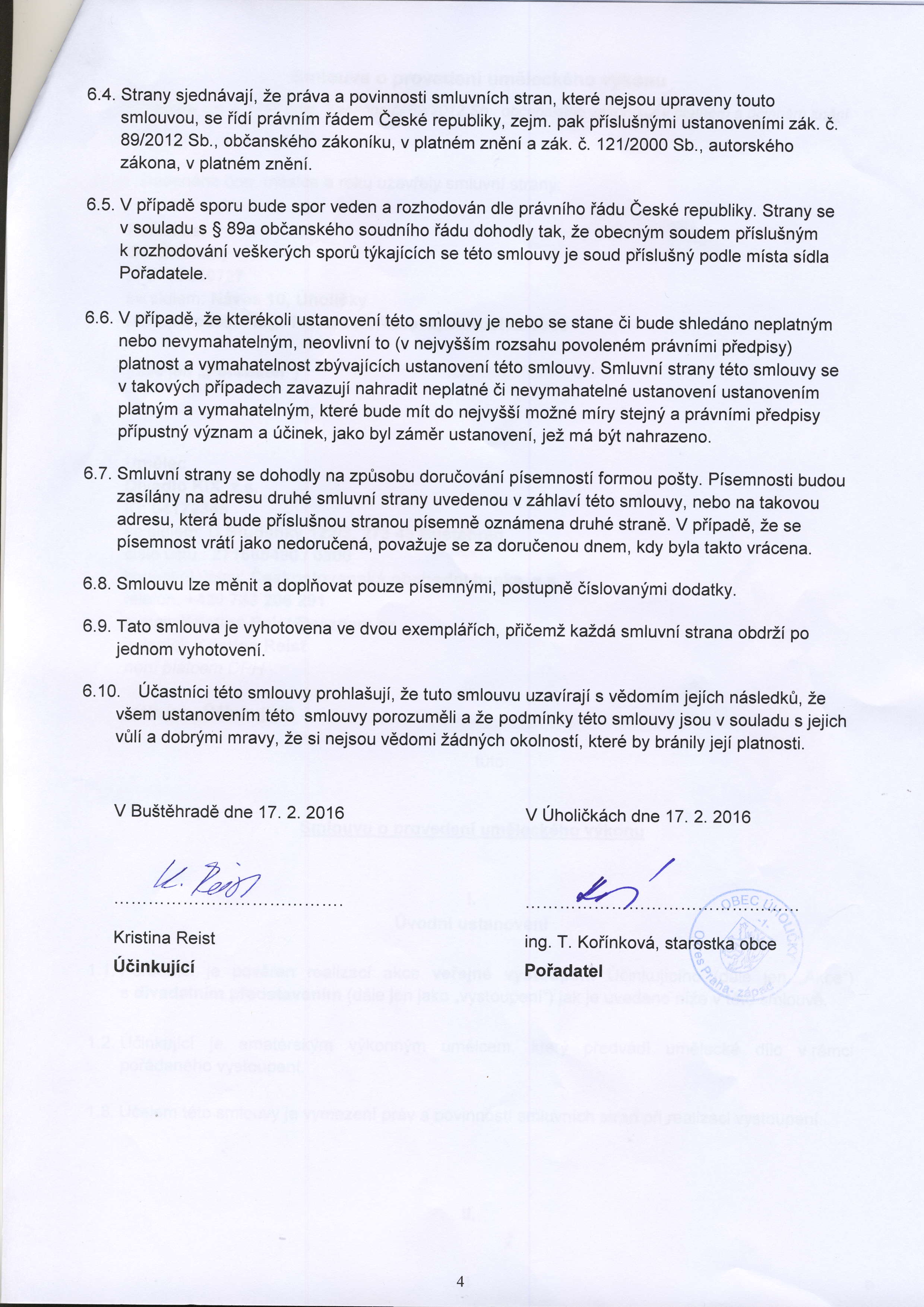 6.4. Strany sjedndvaji, 2e prlva a povinnosti smluvnich stran, kter6 nejsou upraveny touto smlouvou, se ildi prdvnim i6dem eesk6 republiky, zejm. pak piislu5nfmi ustanovenlmi zitk.6,. 8912012 Sb.