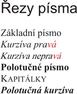 Odborná terminologie písma Každý obor má svůj charakteristický slovník. Znalost základních odborných termínů je pro designéry nezbytná. Řez písma je kresebná varianta základního typu písma.