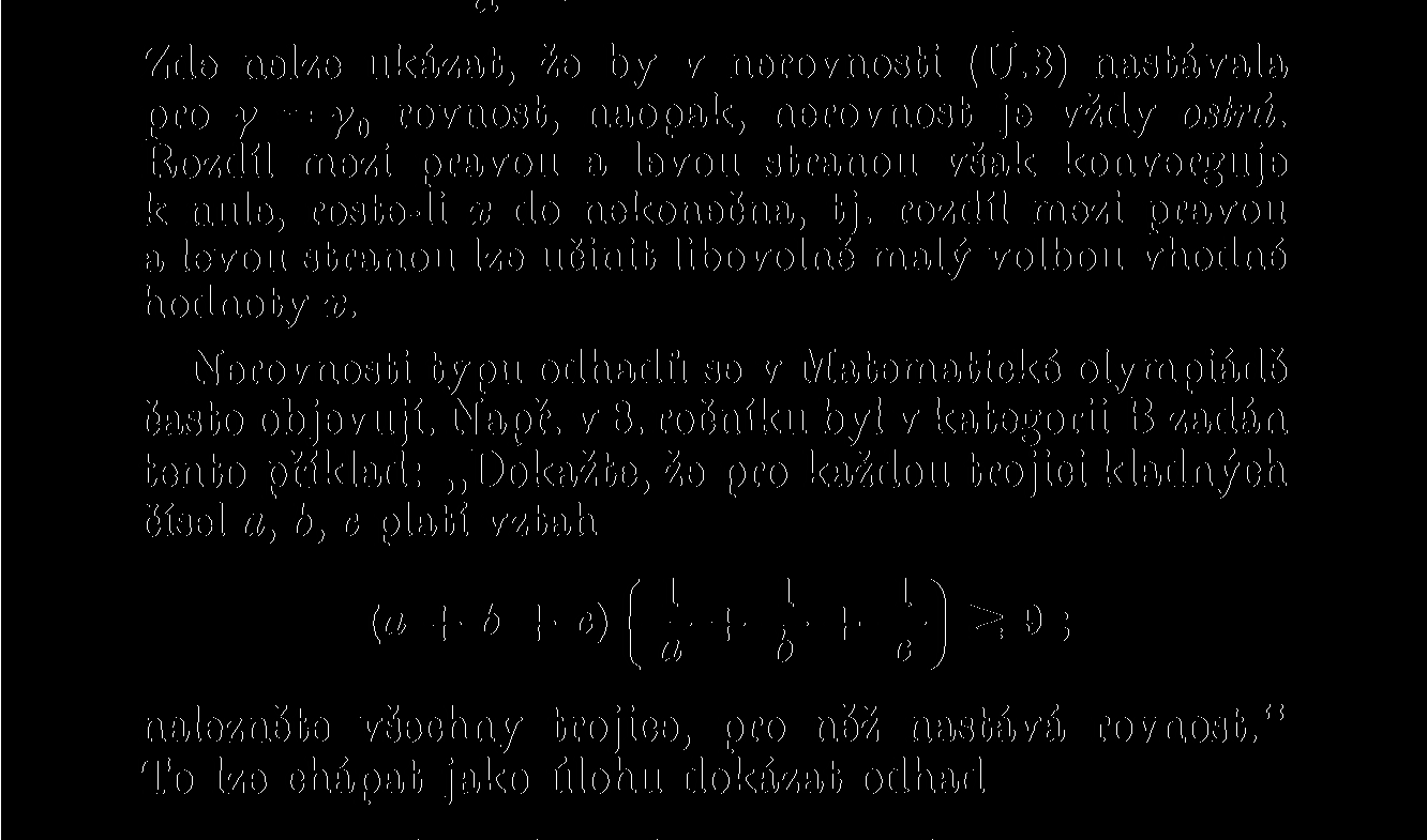 3) nastávala pro y = y0 rovnost, naopak, nerovnost je vždy ostrá. Rozdíl mezi pravou a levou stranou však konverguje k nule, roste-li x do nekonečna, tj.