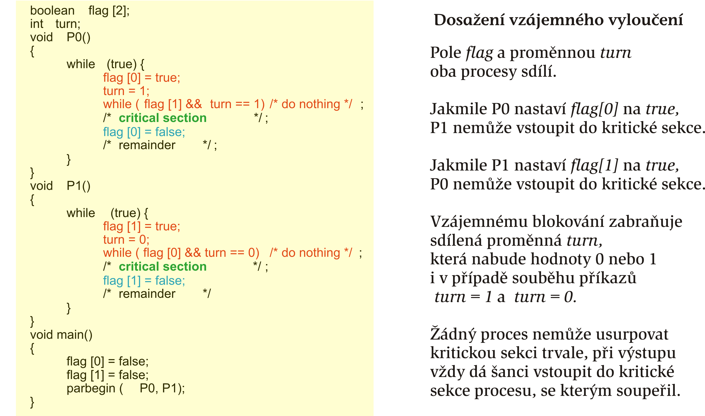 Koncept resen probl emu kritick e seke pro n azornost predpokl ad ame existenci proces u, P 0 a P 1 generick a struktura procesu P i do { enteringcriticalsection() critical section