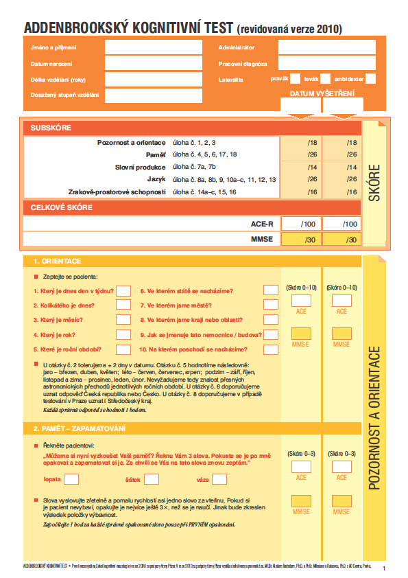 Addenbrookský kognitivní test polo-neuropsychologické vyšetření 26 úkolů na 5 kognitivních domén Pozornost a orientace Paměť Verbální produkce Jazyk Zrakově-prostorové schopnosti kvantifikace