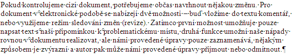 Původní text Upravený původní text doplněný komentářem a uložený jako jiný soubor Pro porovnání dokumentů klepneme na kartě Revize na tlačítko Porovnat,