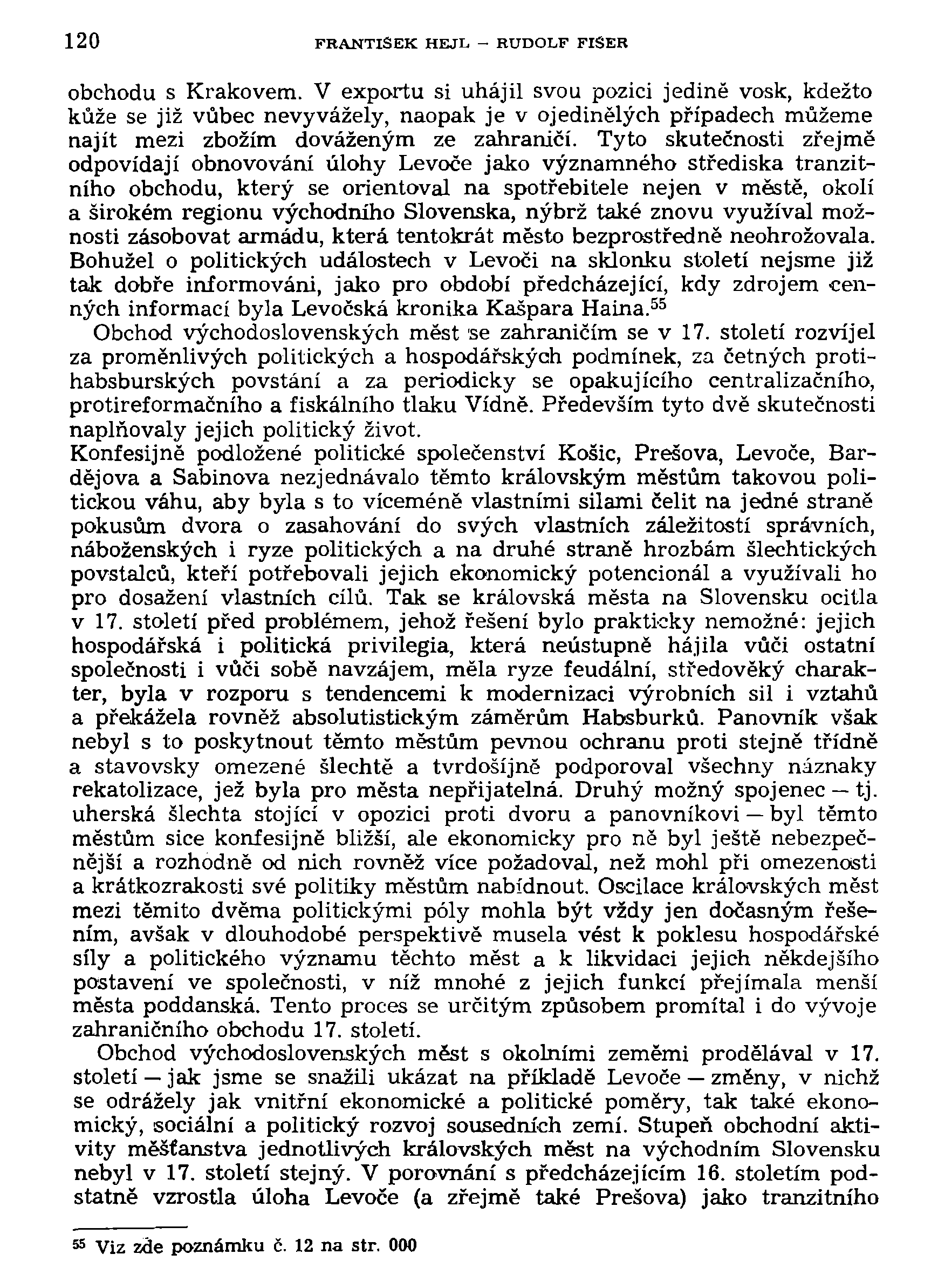 120 FRANTIŠEK HEJL - RUDOLF FIŠER obchodu s Krakovem.