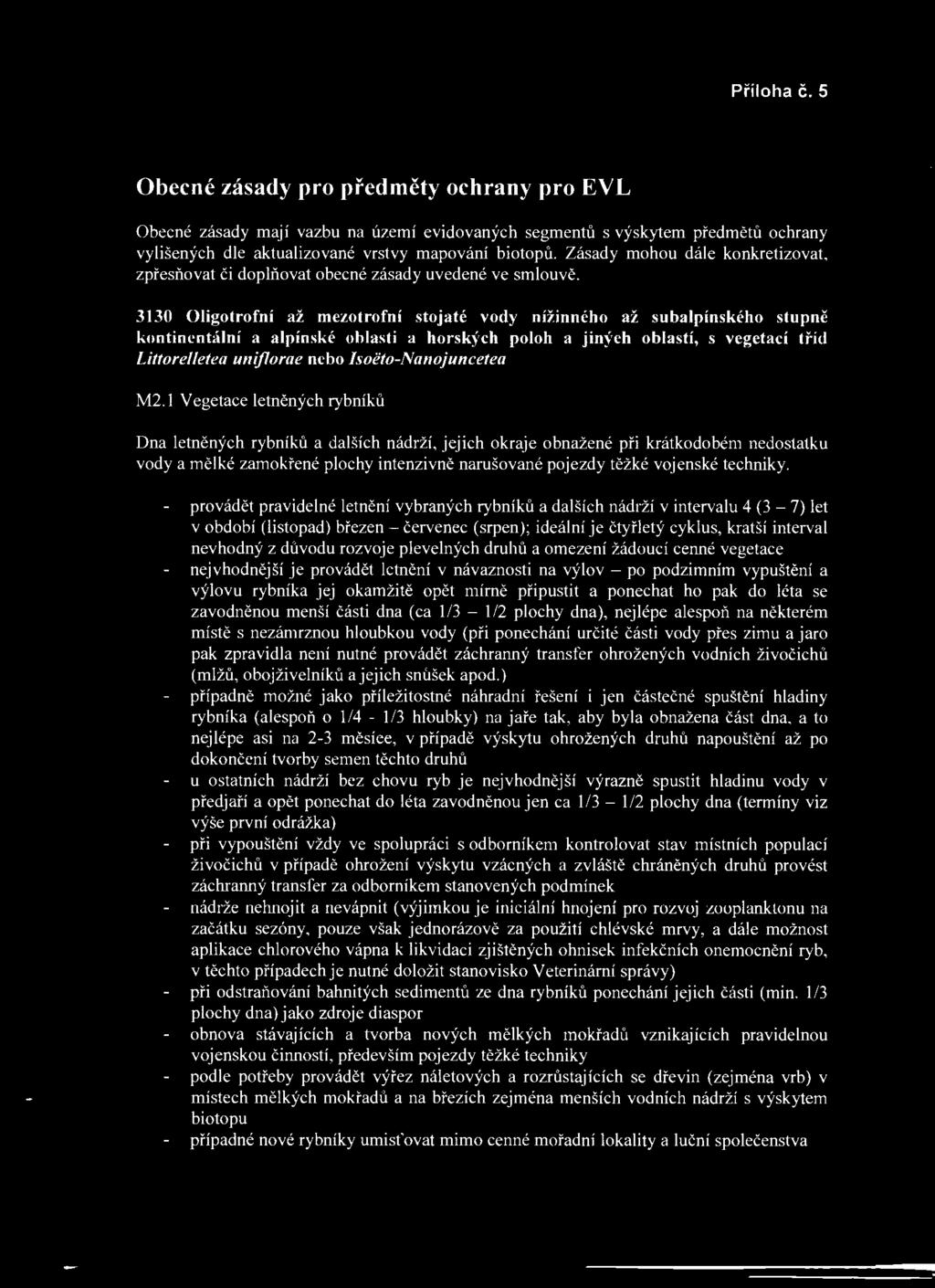 3130 Oligotrofní až mezotrofní stojaté vody nížinného až subalpínského stupně kontinentální a alpínské oblasti a horských poloh a jiných oblastí, s vegetací tříd Littorelletea unijlorae nebo