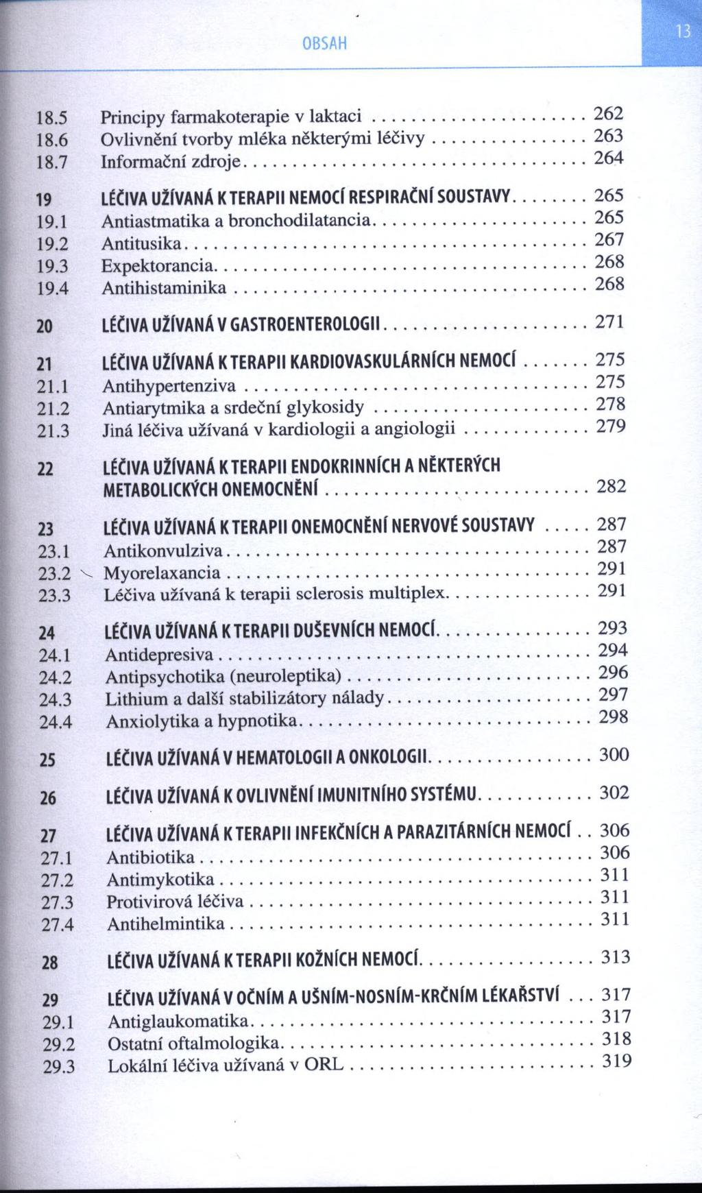 18.5 P rin c ip y fa rm a kote ra p ie v la k t a c i... 262 18.6 O v liv n ě n í tv o rb y m lé k a n ě k te rý m i lé č iv y...263 18.7 In fo rm a č n í z d ro je.