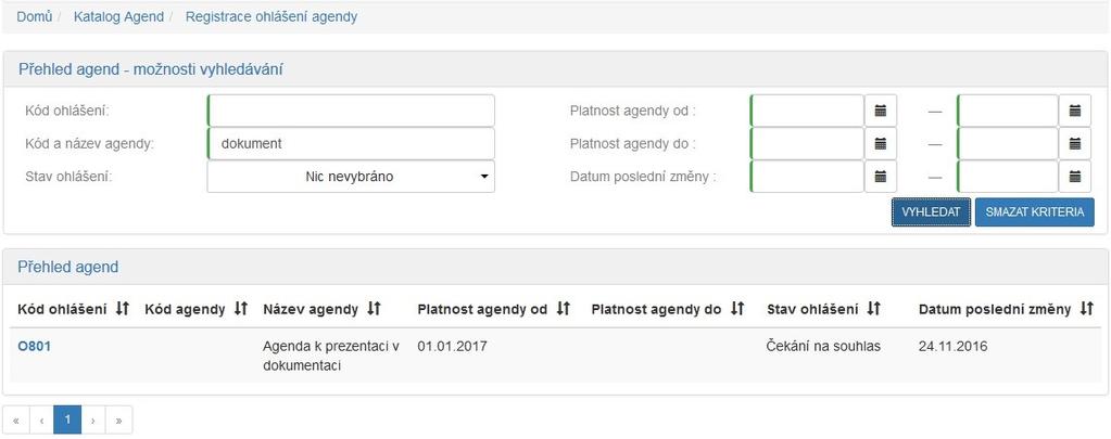 Registrace ohlášení agendy Funkce Registrace ohlášení agendy je určena pouze správci katalogu agend tj. Ministerstvu vnitra a pomocí ní uživatel: 1.