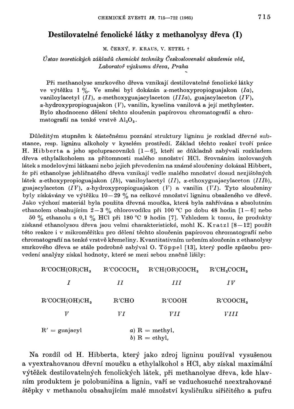 CHEMICKÉ ZVESTI 19, 715 722 (1965) 715 Destilovatelné fenolické látky z methanolysy dřeva (I) M. ČERNÝ, F. KRAUS, Л'.