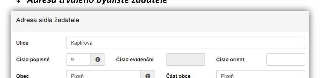 Adresa trvalého bydliště žadatele Obrázek Adresa trvalého bydliště žadatele Zde uveďte adresu obecního úřadu: Ulice nepovinná položka, Číslo popisné povinná položka, pokud