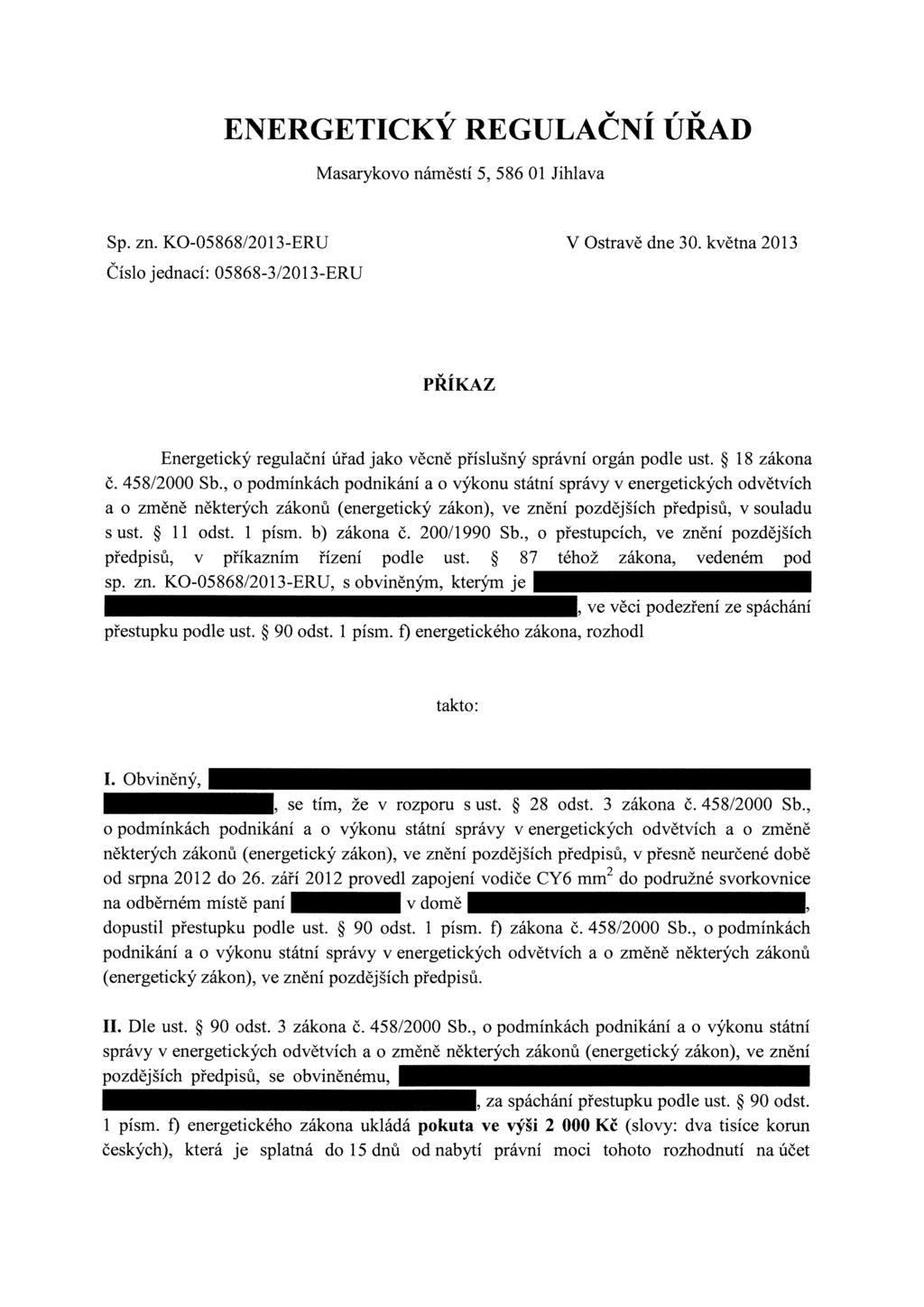 r y "y ENERGETICKY REGULACNI URAD Masarykovo náměstí 5, 58601 Jihlava Sp. zn. KO-05868/2013-ERU Číslo jednací: 05868-3/2013-ERU V Ostravě dne 30.