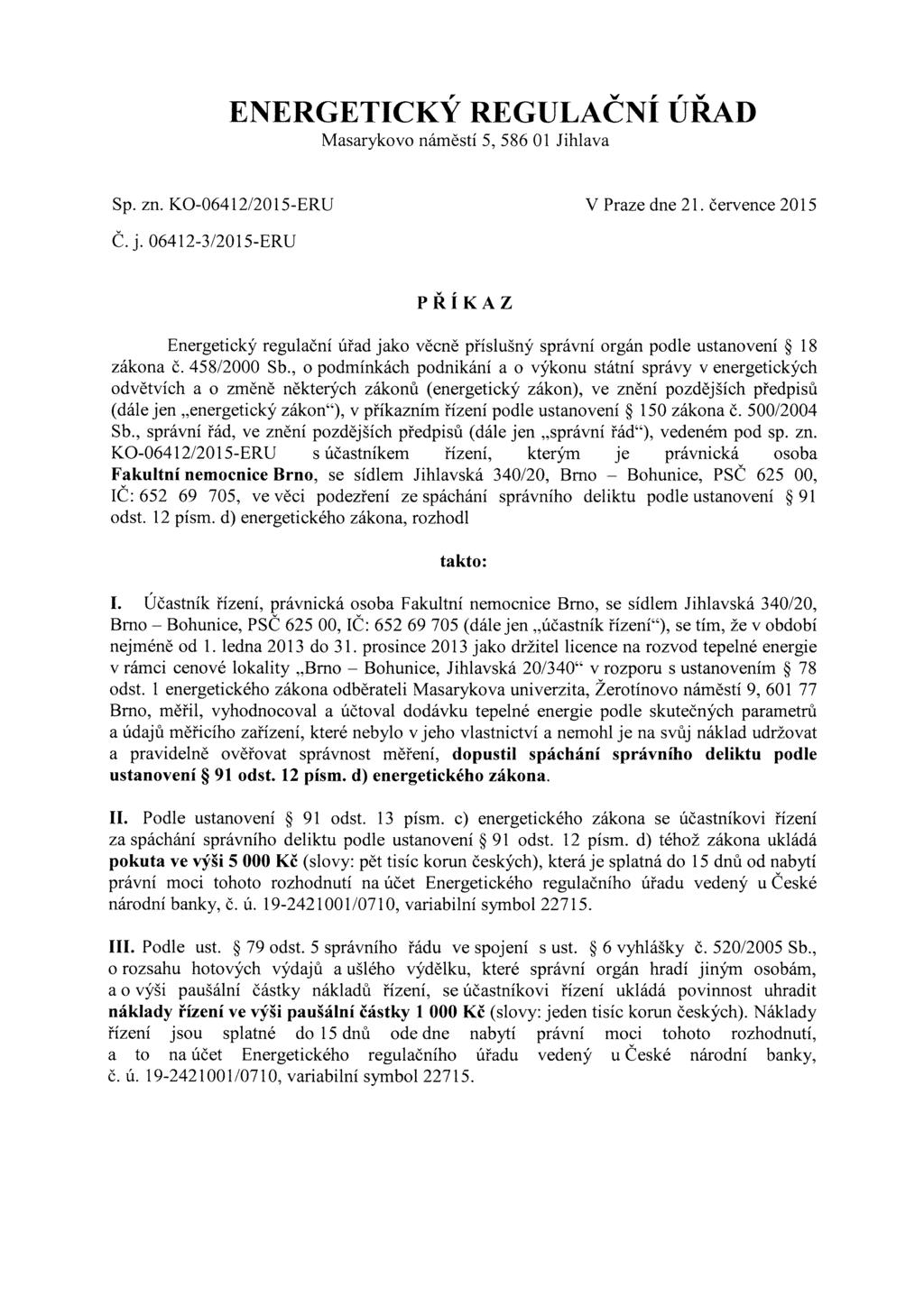 , v "V ENERGETICKY REGULACNI urad Masarykovo náměstí 5, 586 01 Jihlava Sp. zn. KO-06412/2015-ERU V Praze dne 21. července 2015 Č.j.