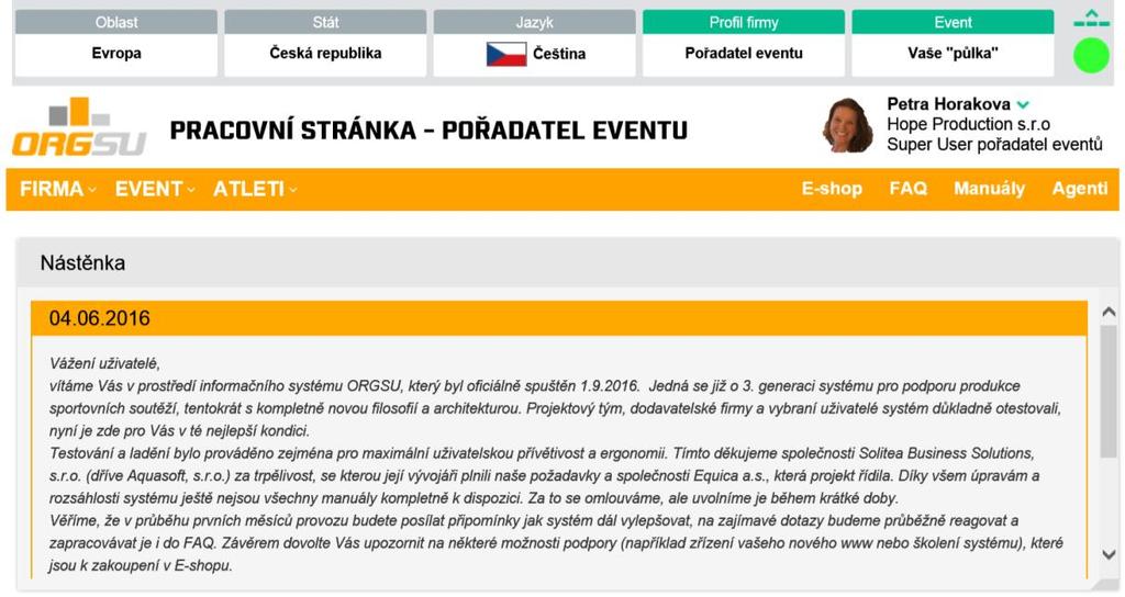 Manuál Pořadatele Informace o verzi Dokument ORGSU manuál pořadatele Verze 1 Datum Únor, 2017 Autor Jaromir Horák Jaromir.horak@orgsu.