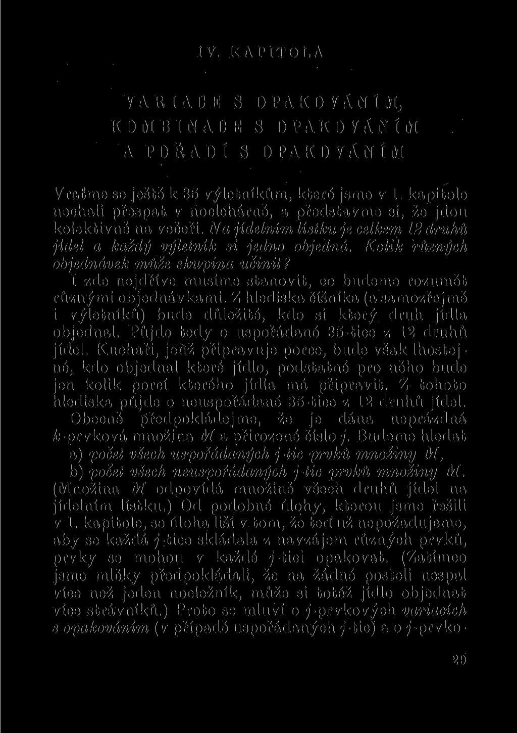 IV. KAríTOLA VARIACE S OPAKOVÁNÍM, KOMBINACE S OPAKOVÁNÍM A POŘADÍ S OPAKOVÁNÍM Vraťme se ještě k 35 výletníkům, které jsme v 1.