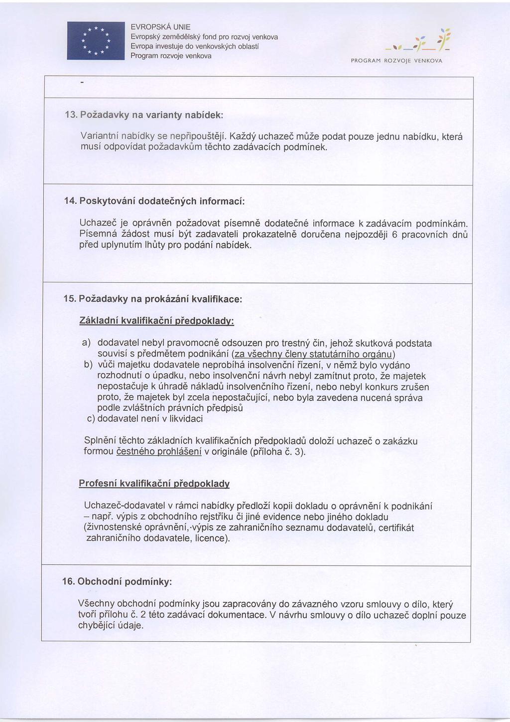 Evmpsky zem6delsky fond pro rozvoj venkova Evropa investuje do venkovskich oblasti \,a *rl '' PROGRAM ROZVOIE VENKOVA 13. Poiadavky na varianty nabidek: Variantni nabidky se nepiipoust6ji.