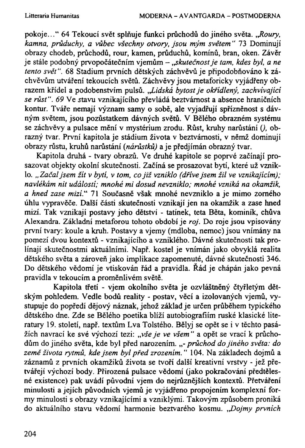 Litteraría Humanitas MODERNA - AVANTGARDA - POSTMODERNA pokoje..." 64 Tekoucí svět splňuje funkci průchodů do jiného světa.