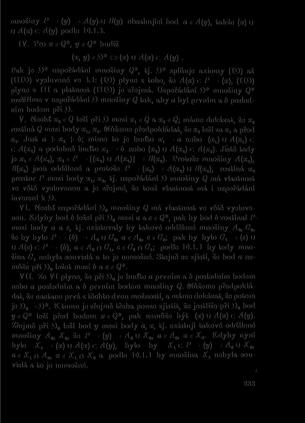 množiny P (y) = A(y),u B{y) obsahující bod a e A{y), takže (x) u u A(x) c A(y) podle 10.1.3. IV. Pro x e Q*, y e Q* budiž (x, y)eo*o (x) u A(x) c A(y). Pak je >* uspořádání množiny Q*, tj.